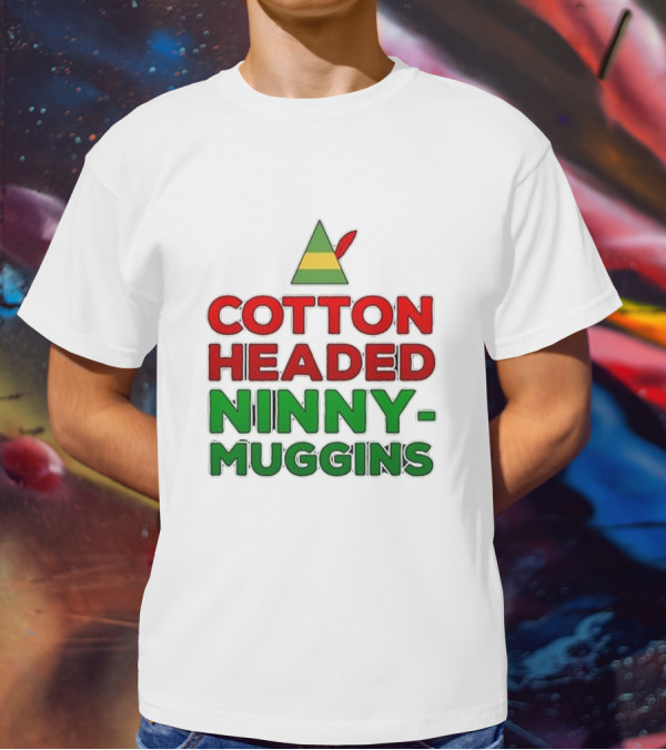 Cotton Headed Ninny Muggins Elf Hat Green Red Christmas Comedy T-Shirt