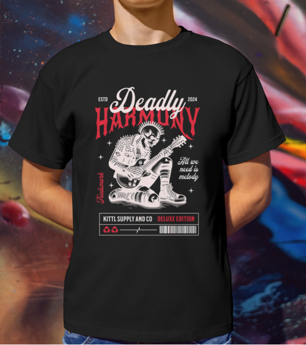 Deadly Harmony All We Need Is Melody Kittl Supply And Co Deluxe Edition T-Shirt