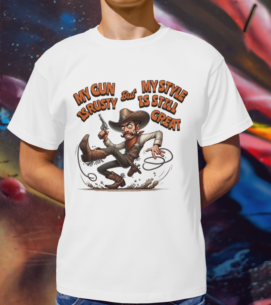 My Gun Is Rusty But My Style Is Still Great Cowboy Cartoon T-Shirt