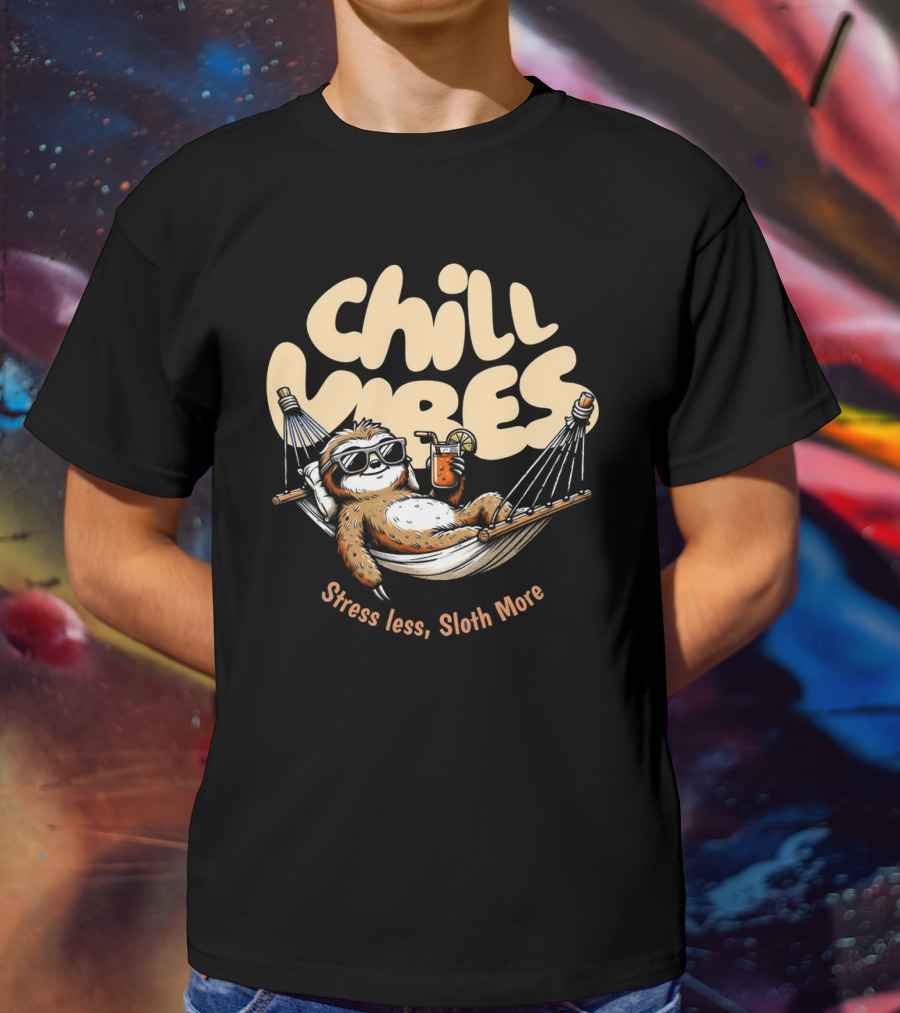 Chill Vibes Stress Less, Sloth More T-Shirt
