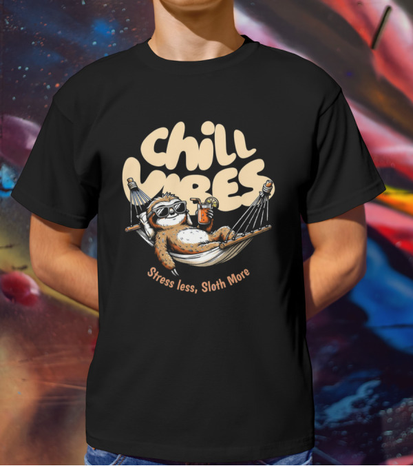 Chill Vibes Stress Less, Sloth More T-Shirt