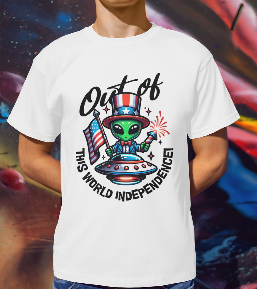 Out Of This World Independence Alien With American Flag And Uncle Sam Hat T-Shirt