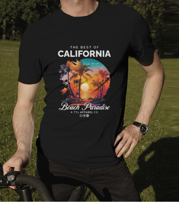 The Best Of California Beach Paradise K TTL Apparel Co T-Shirt