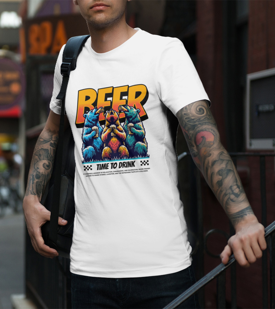 BEER Time To Drink Bears T-Shirt