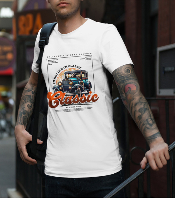 California Street Culture Classic Car Retro Design I'm Not Old I'm Classic T-Shirt