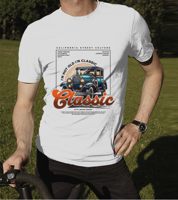 California Street Culture Classic Car Retro Design I'm Not Old I'm Classic T-Shirt