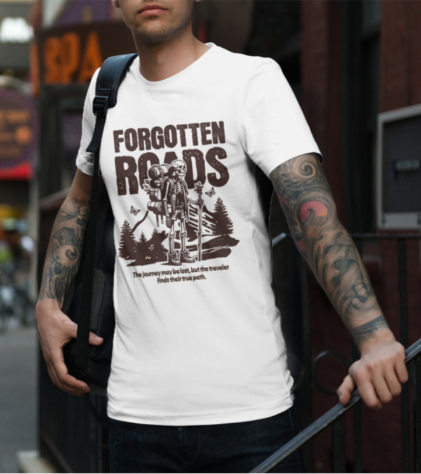 Forgotten Roads The Journey May Be Long But The Traveler Finds Their True Path T-Shirt
