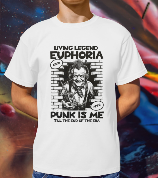 LIVING LEGEND EUPHORIA PUNK IS ME TILL THE END OF THE ERA ESTD 1992 T-Shirt