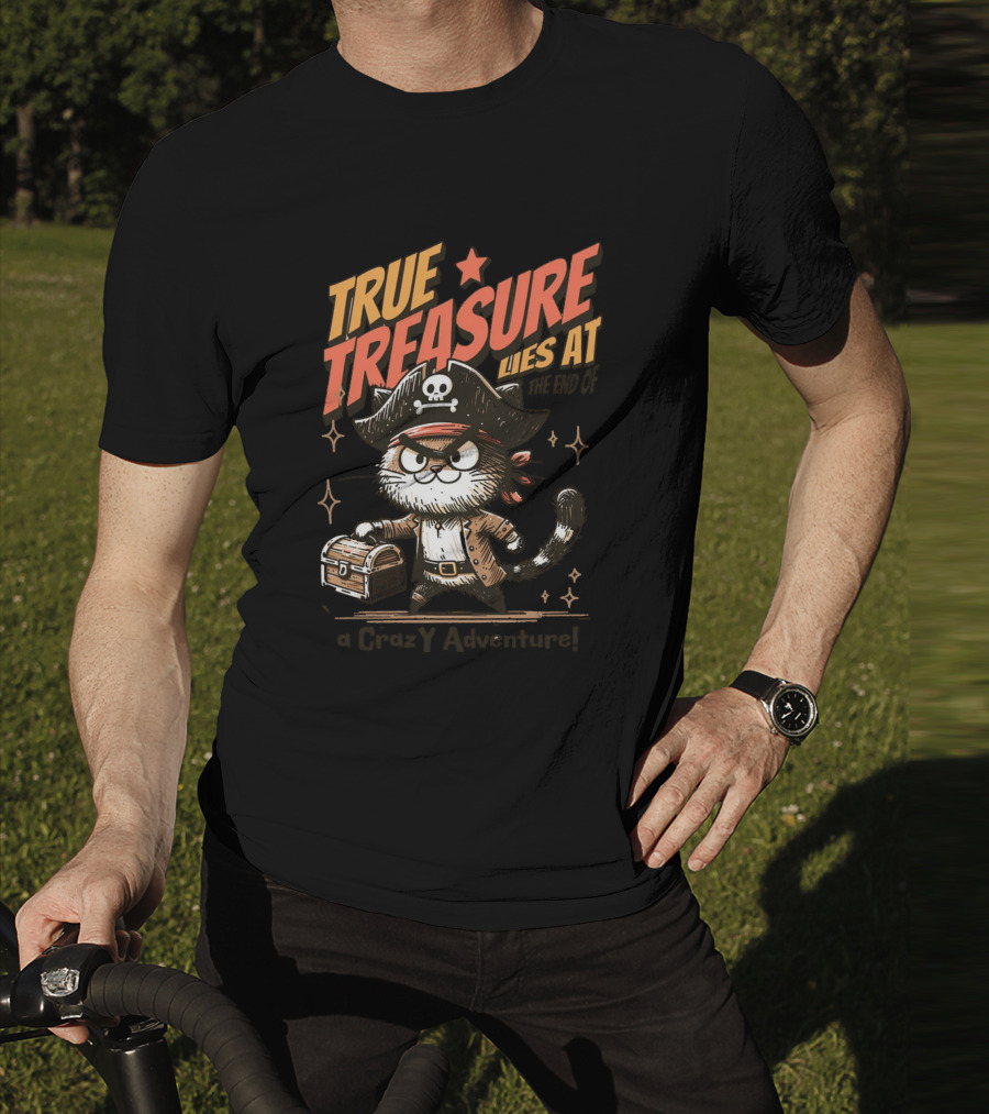 TRUE TREASURE LIES AT THE END OF A CraZY Adventure T-Shirt