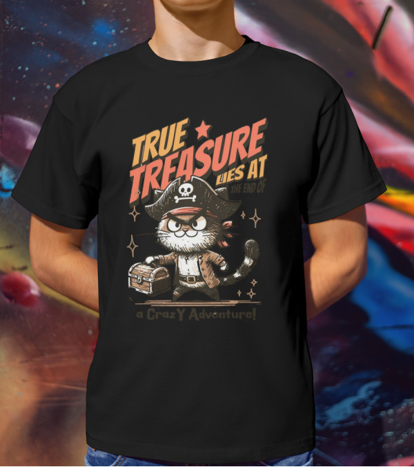 TRUE TREASURE LIES AT THE END OF A CraZY Adventure T-Shirt