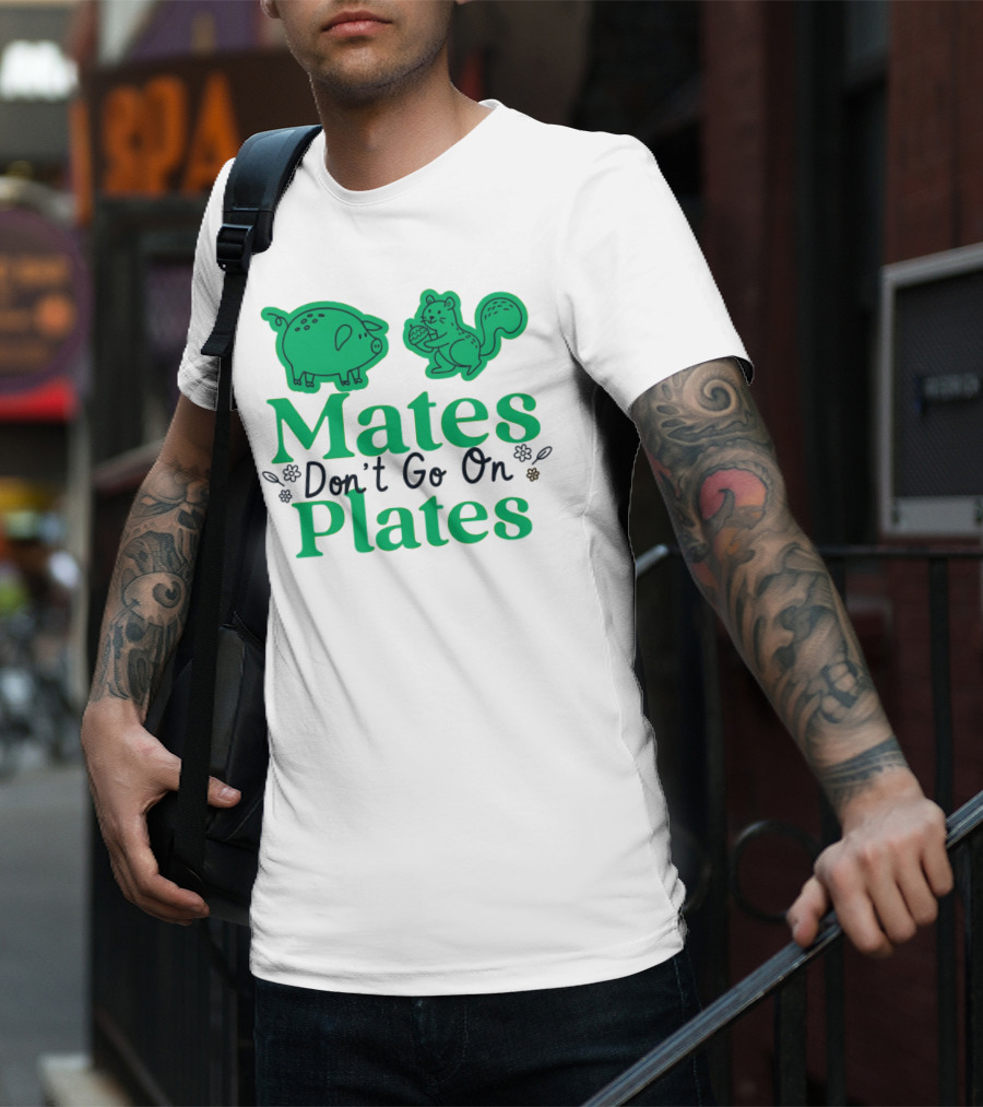 Mates Don't Go On Plates Pro Vega Pig And Squirrel T-Shirt