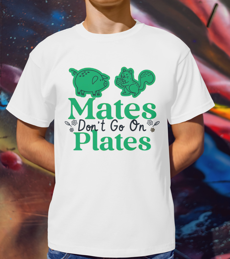 Mates Don't Go On Plates Pro Vega Pig And Squirrel T-Shirt