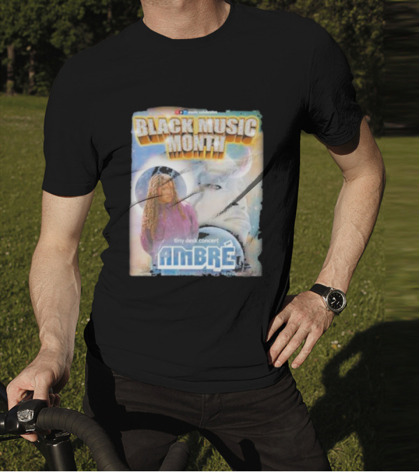 Black Music Month NPR Tiny Desk Concert Ambre Celebrates T-Shirt