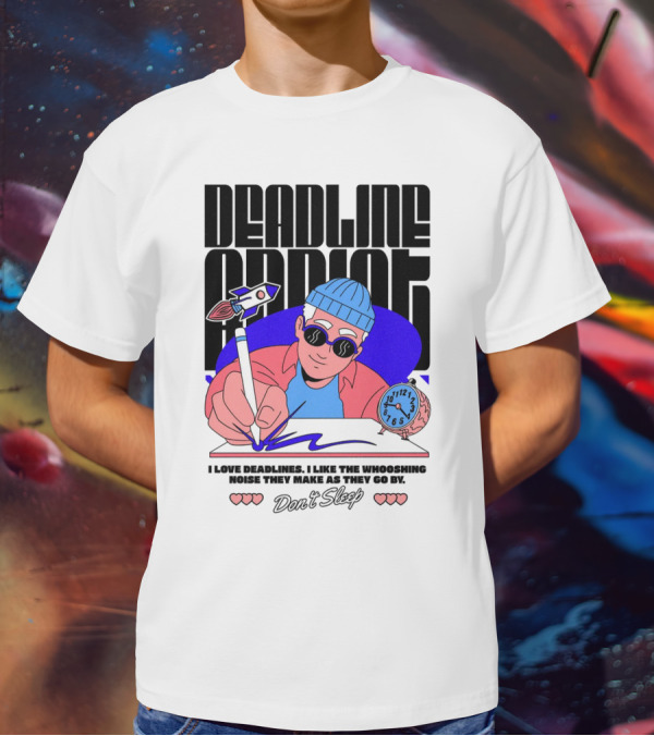 Deadline Addict Don't Sleep I Love Deadlines Whooshing Noise T-Shirt
