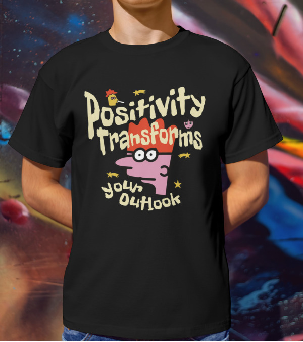 Positivity Transforms Your Outlook Cartoon Characters And Stars T-Shirt