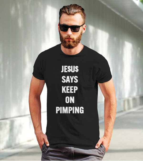 JE$U$ Says Keep On Pimping T-Shirt