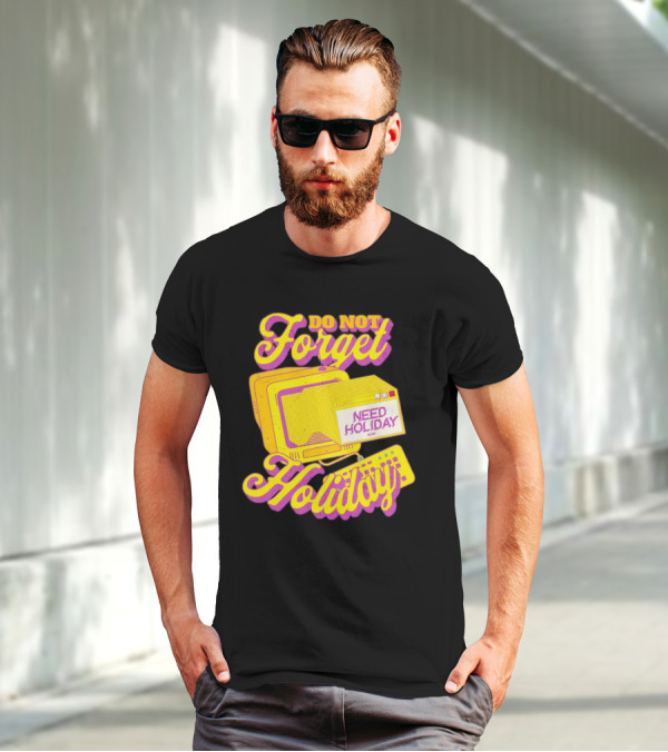 Do Not Forget Holiday Need Holiday Now Retro Computer T-Shirt