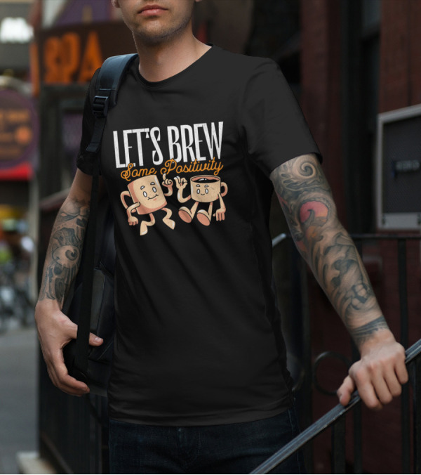 Let's Brew Some Positivity With Happy Dancing Coffee Mugs T-Shirt