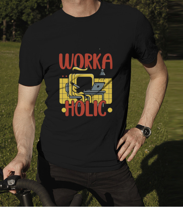 Fueled By Passion Driven By Ambition Work A Holic T-Shirt