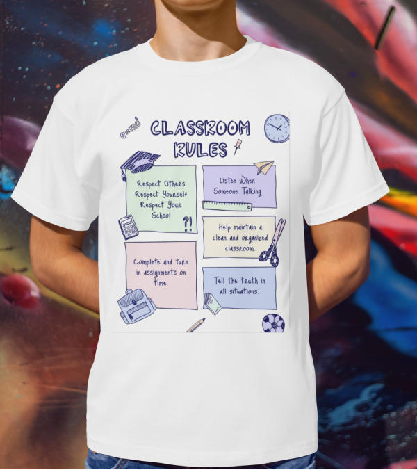 Respect Others, Listen When Someone Talking, Complete Assignments On Time, Organized Classroom, Truth In All Situations T-Shirt