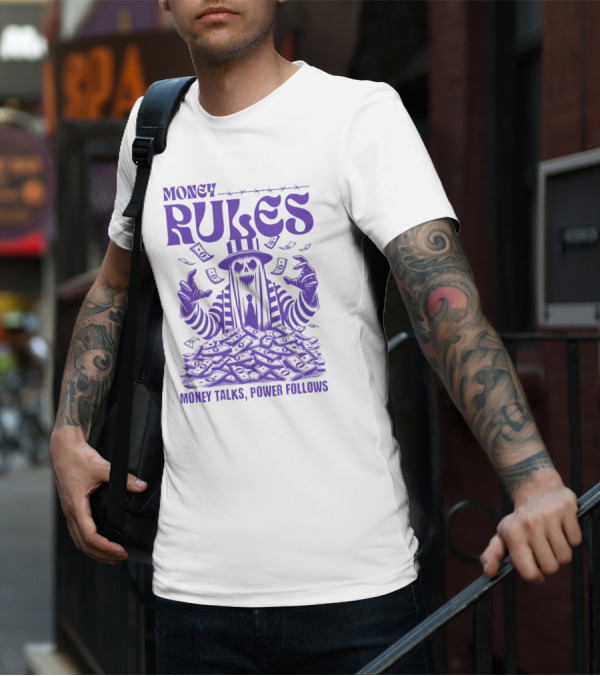 MONEY RULES MONEY TALKS POWER FOLLOWS T-Shirt