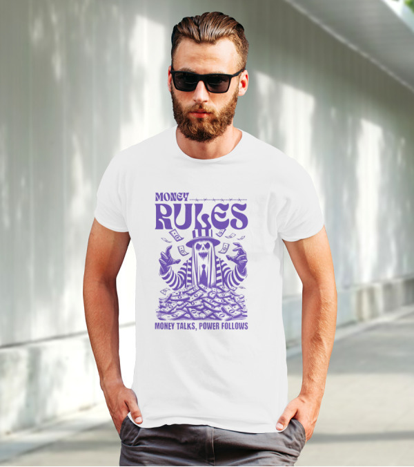 MONEY RULES MONEY TALKS POWER FOLLOWS T-Shirt