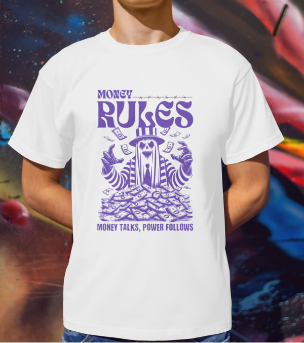 MONEY RULES MONEY TALKS POWER FOLLOWS T-Shirt