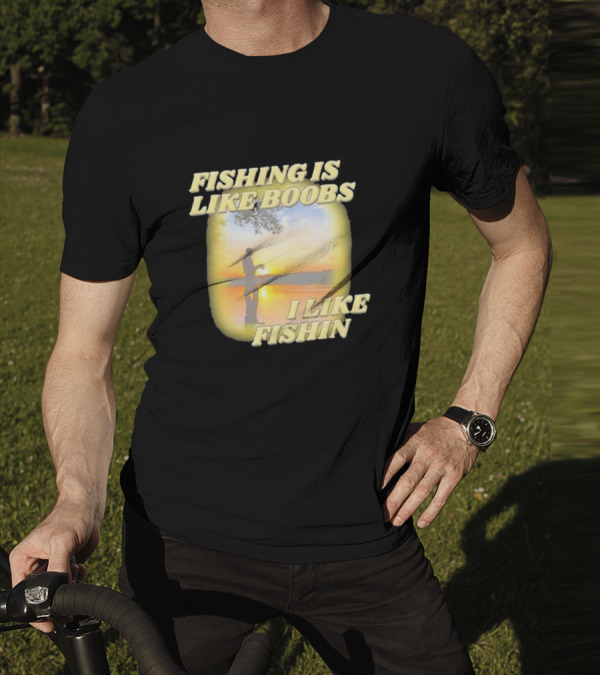 Fishing Is Like Boobs I Like Fishin Sunset T-Shirt