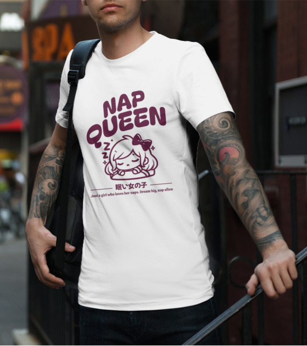 Nap Queen Just A Girl Who Loves Her Naps Dream Big Nap Often T-Shirt