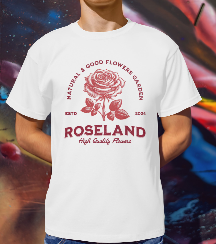 ROSELAND Natural And Good Flowers Garden High Quality Flowers ESTD T-Shirt