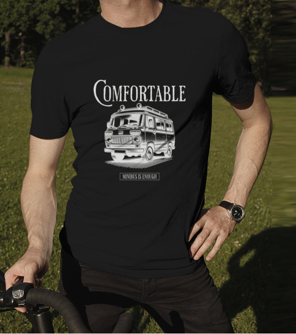 Comfortable Minibus Is Enough T-Shirt