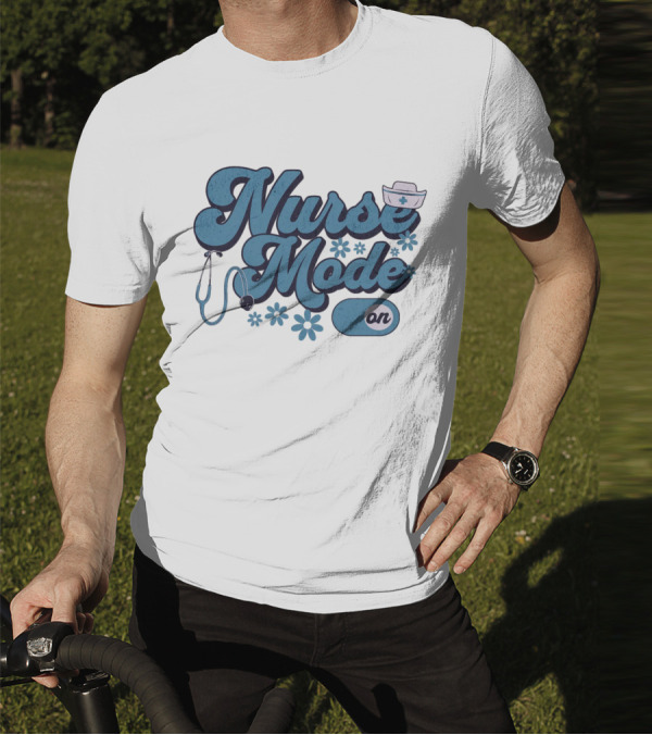 Nurse Mode On Stethoscope And Nurse Hat Healthcare T-Shirt