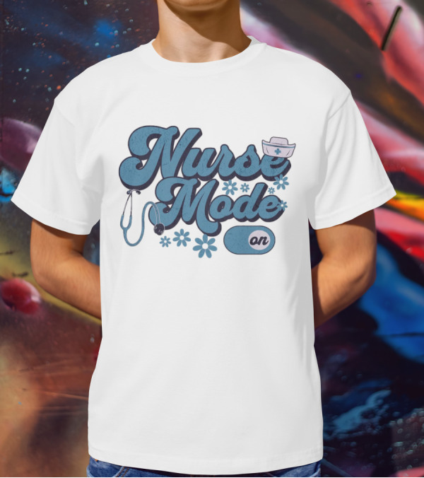 Nurse Mode On Stethoscope And Nurse Hat Healthcare T-Shirt