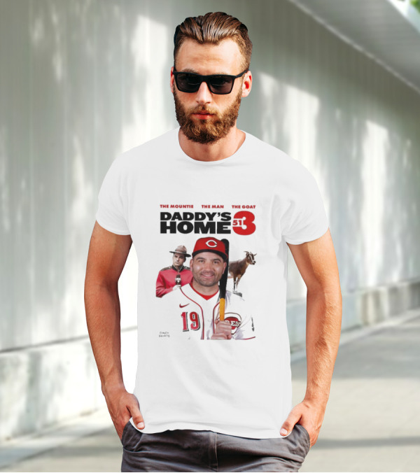 DADDY'S HOME 513 THE MOUNTIE THE MAN THE GOAT CINCY SHIRTS 19 T-Shirt