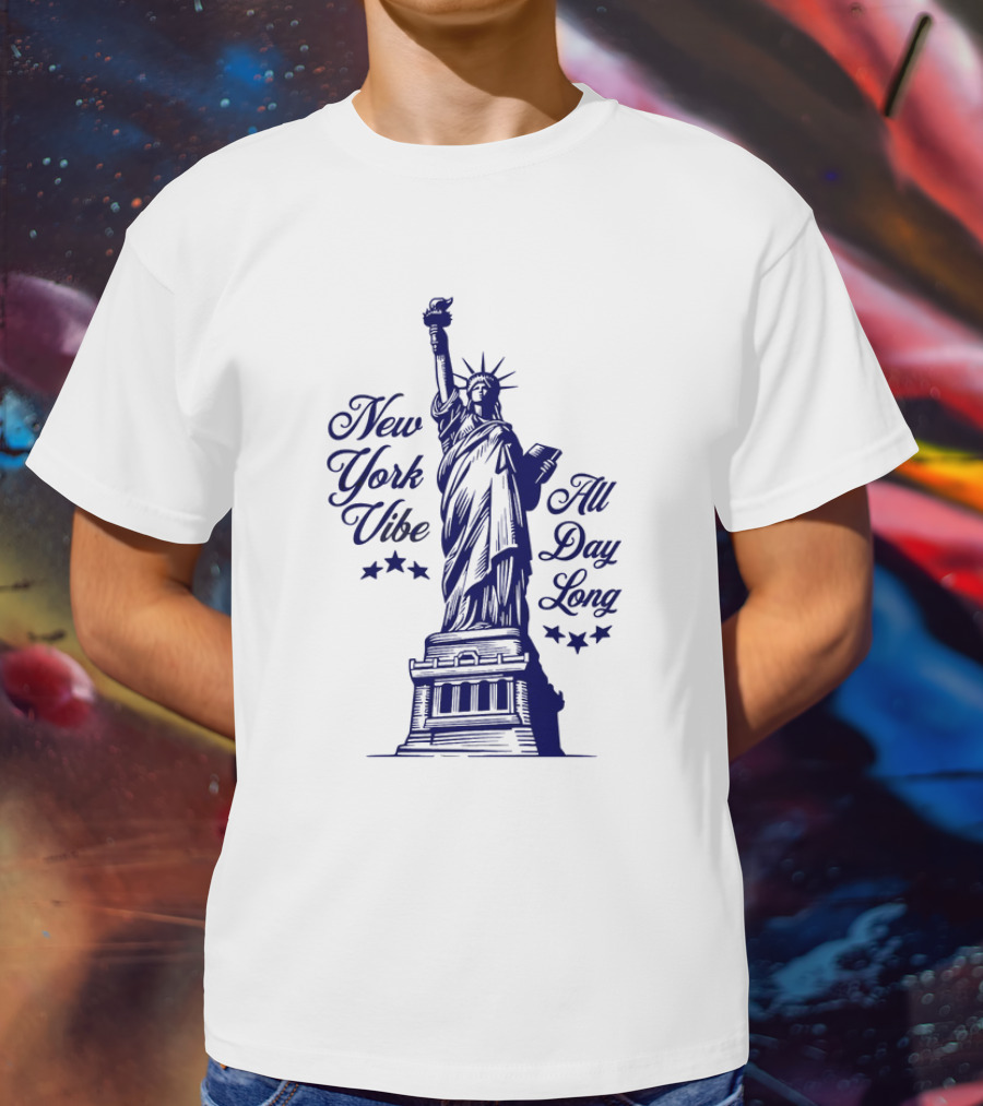 New York Vibe Statue Of Liberty All Day Long T-Shirt