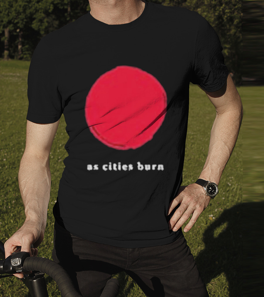 As Cities Burn Red Sun T-Shirt