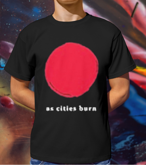 As Cities Burn Red Sun T-Shirt