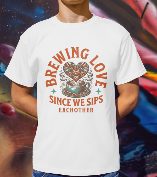 Brewing Love Since We Sips Each Other T-Shirt