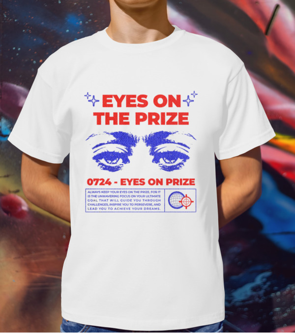 EYES ON THE PRIZE 0724 EYES ON PRIZE T-Shirt