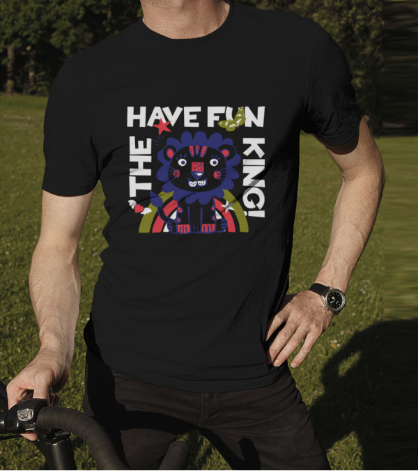 THE HAVE FUN KING T-Shirt