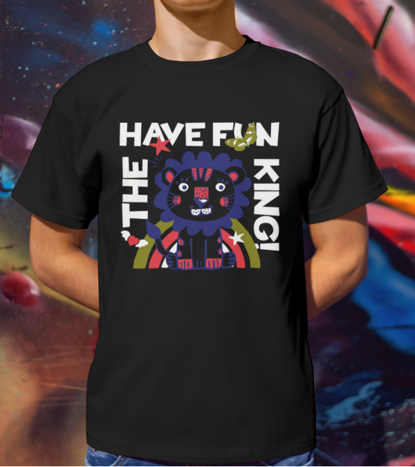 THE HAVE FUN KING T-Shirt