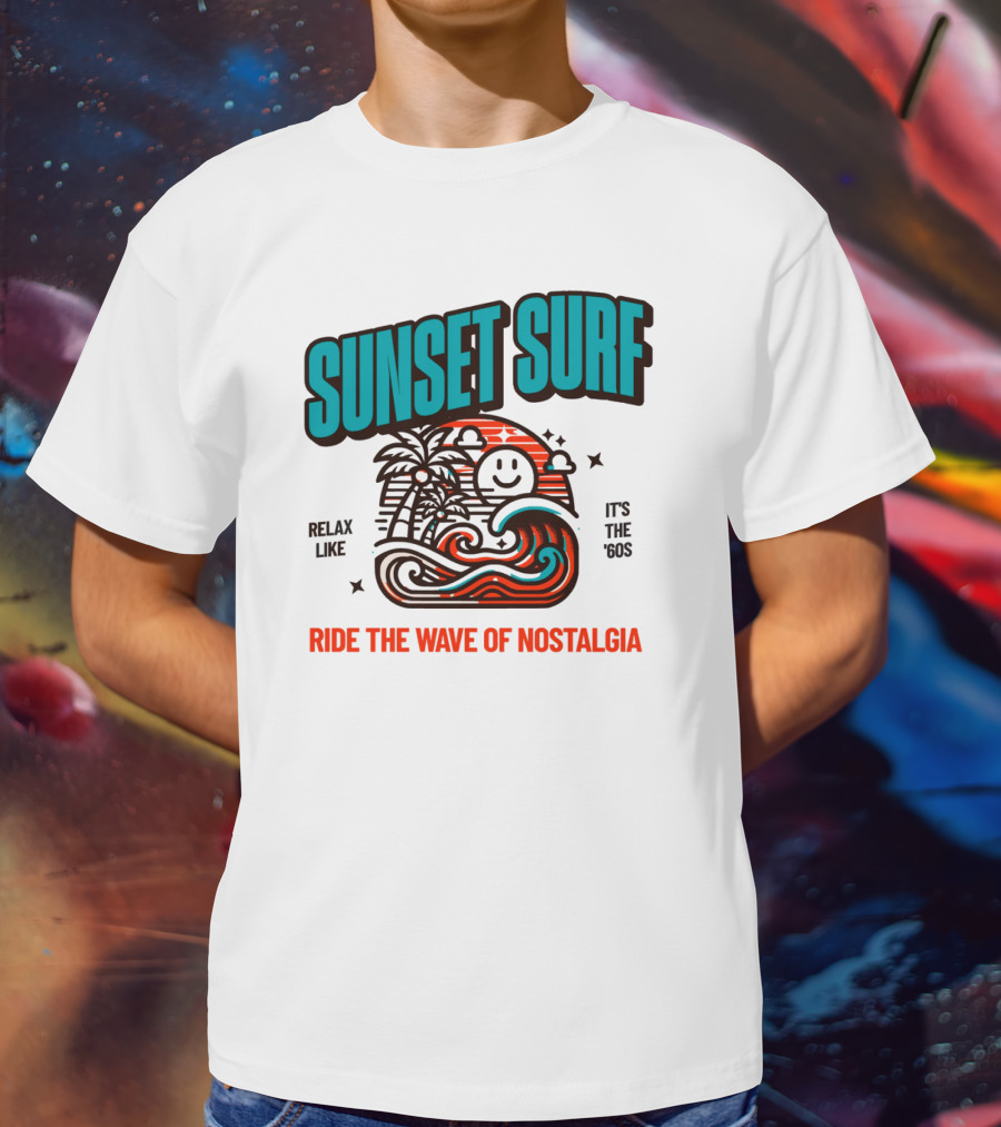 SUNSET SURF RIDE THE WAVE OF NOSTALGIA IT'S THE '60S RELAX LIKE T-Shirt