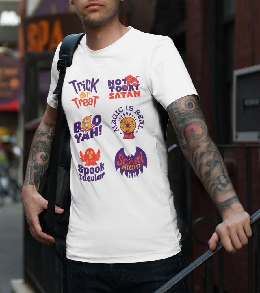 Trick Or Treat Not Today Satan Boo Yah Magic Is Real Spooktacular Scary Night T-Shirt