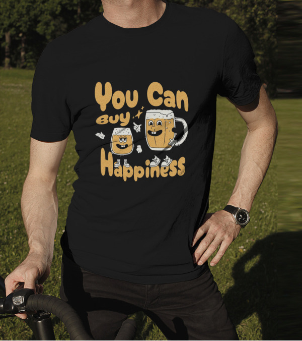 You Can Buy Happiness Beer Glasses With Smiling Characters T-Shirt