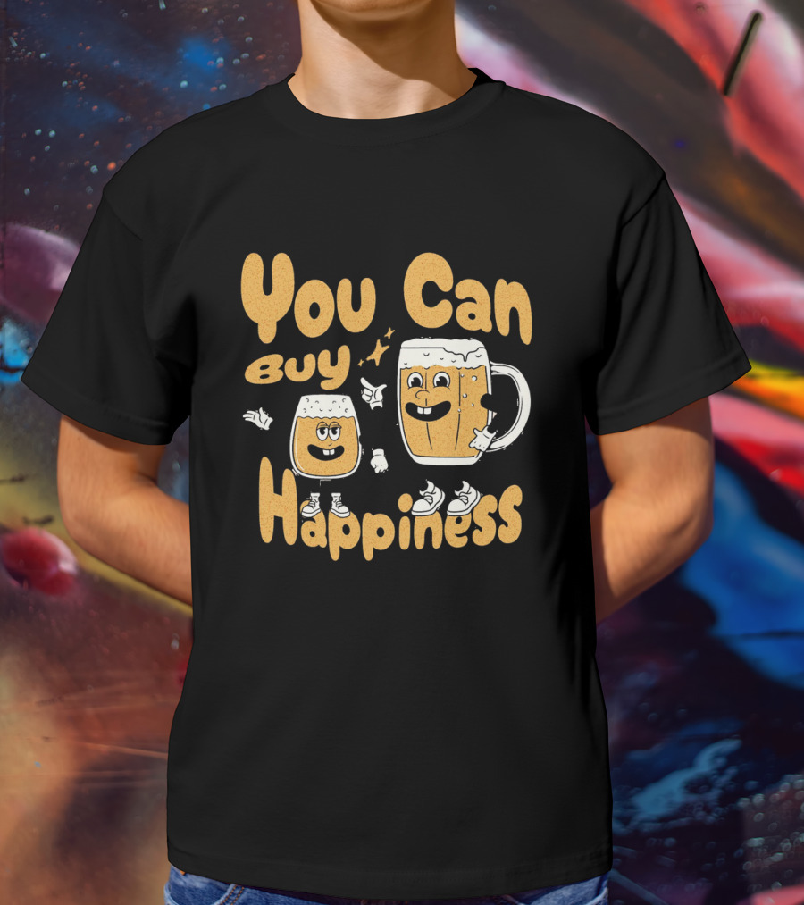 You Can Buy Happiness Beer Glasses With Smiling Characters T-Shirt