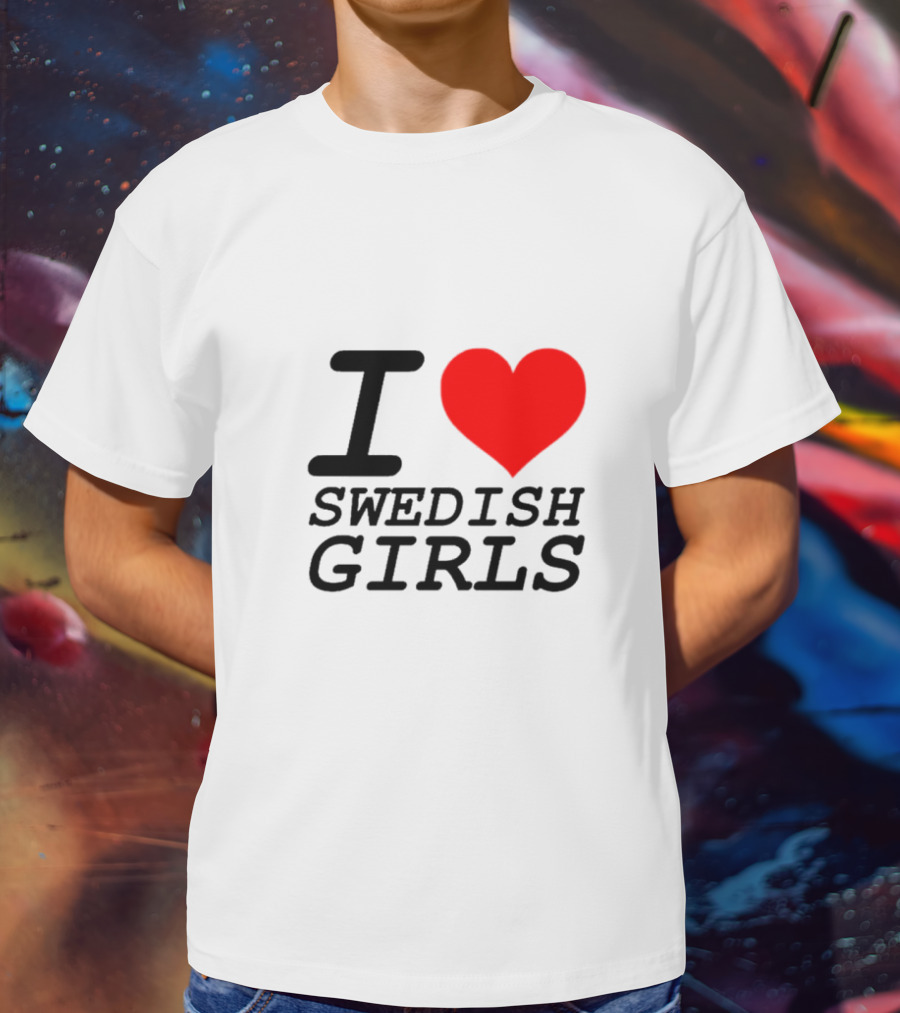 I Heart Swedish Girls T-Shirt