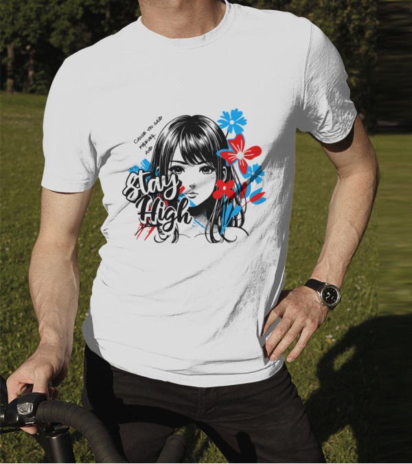 Stay High Cause You Said Forever And A Day T-Shirt