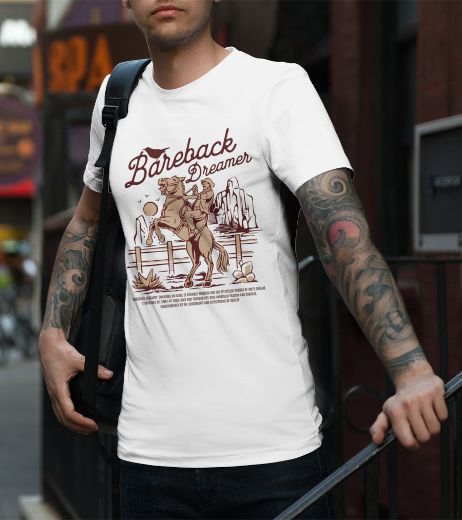 Bareback Dreamer Embracing Freedom And Courage On The Open Range T-Shirt