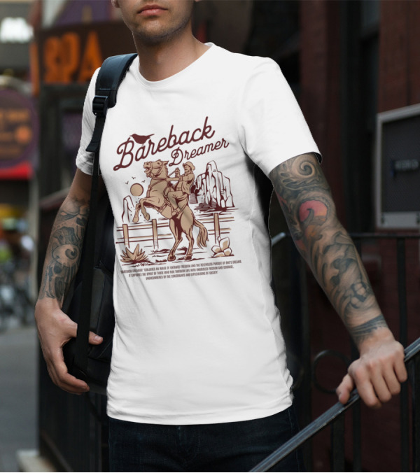 Bareback Dreamer Embracing Freedom And Courage On The Open Range T-Shirt