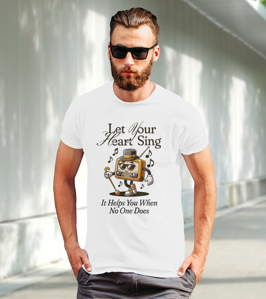 Let Your Heart Sing It Helps You When No One Does Retro Radio Character T-Shirt
